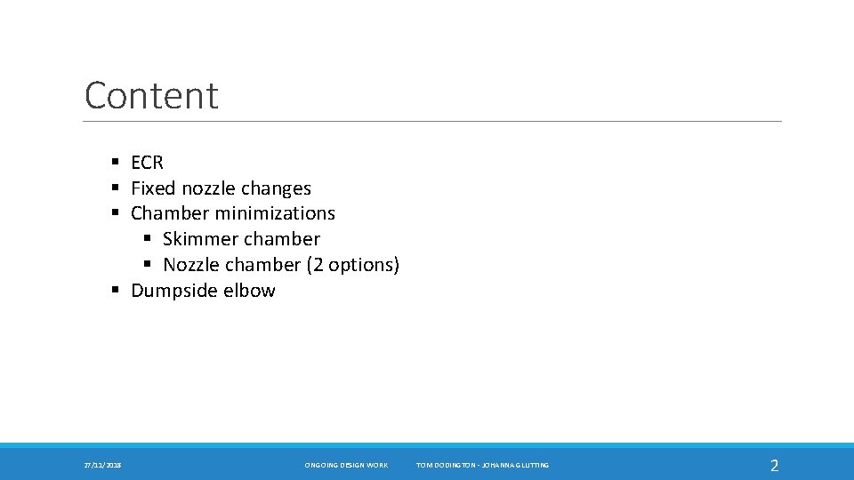 Content § ECR § Fixed nozzle changes § Chamber minimizations § Skimmer chamber §