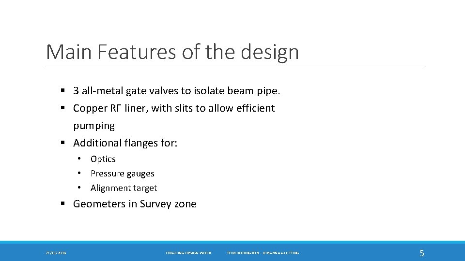 Main Features of the design § 3 all-metal gate valves to isolate beam pipe.