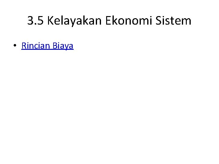 3. 5 Kelayakan Ekonomi Sistem • Rincian Biaya 