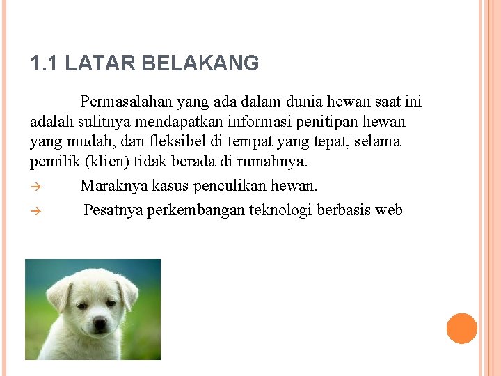 1. 1 LATAR BELAKANG Permasalahan yang ada dalam dunia hewan saat ini adalah sulitnya