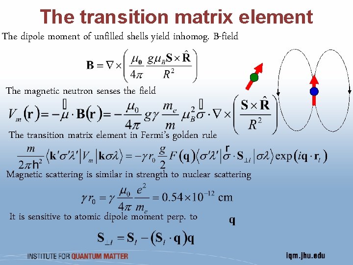 The transition matrix element The dipole moment of unfilled shells yield inhomog. B-field The