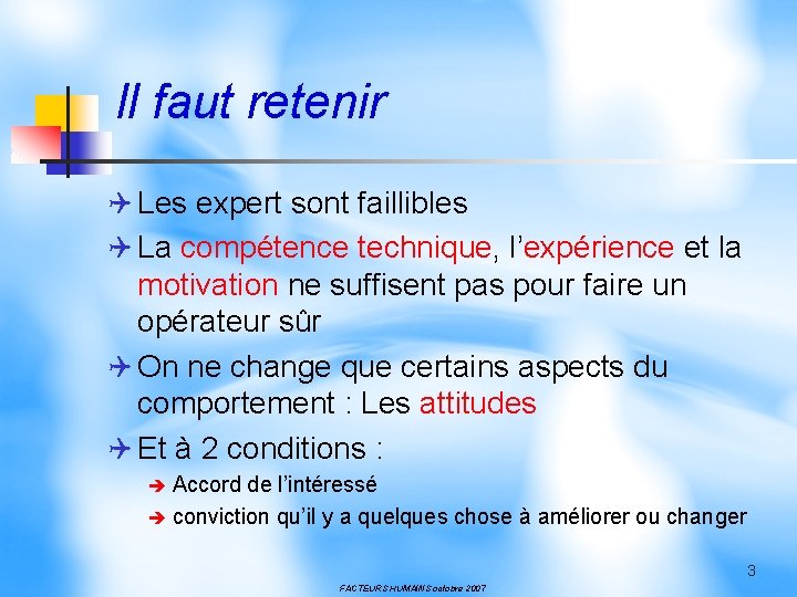 Il faut retenir Q Les expert sont faillibles Q La compétence technique, l’expérience et