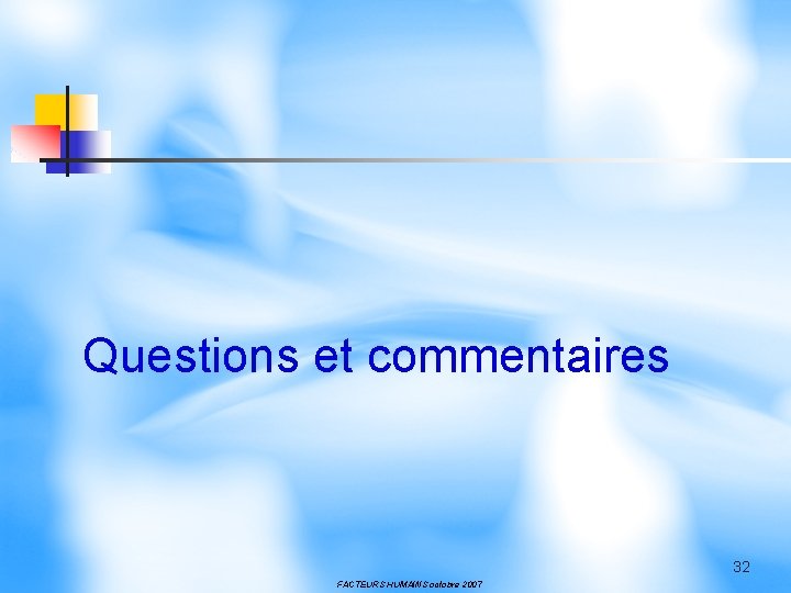 Questions et commentaires 32 FACTEURS HUMAINS octobre 2007 