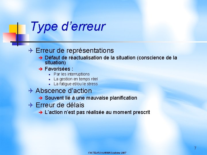 Type d’erreur Q Erreur de représentations Défaut de réactualisation de la situation (conscience de