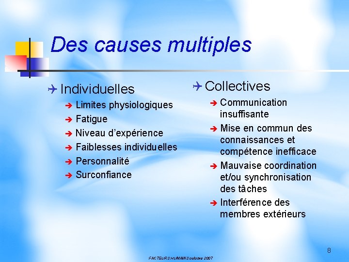Des causes multiples Q Collectives Q Individuelles è Limites physiologiques è Fatigue è Niveau