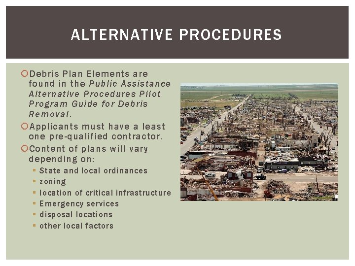 ALTERNATIVE PROCEDURES Debris Plan Elements are found in the Public Assistance Alternative Procedures Pilot