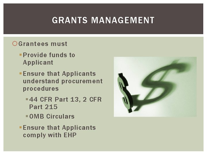 GRANTS MANAGEMENT Grantees must § Provide funds to Applicant § Ensure that Applicants understand