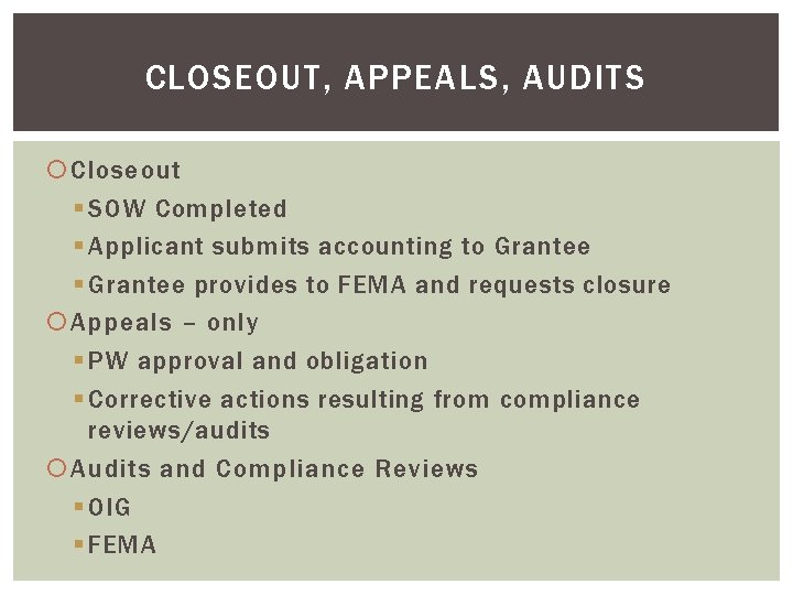 CLOSEOUT, APPEALS, AUDITS Closeout § SOW Completed § Applicant submits accounting to Grantee §