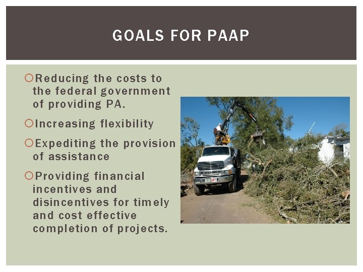 GOALS FOR PAAP Reducing the costs to the federal government of providing PA. Increasing