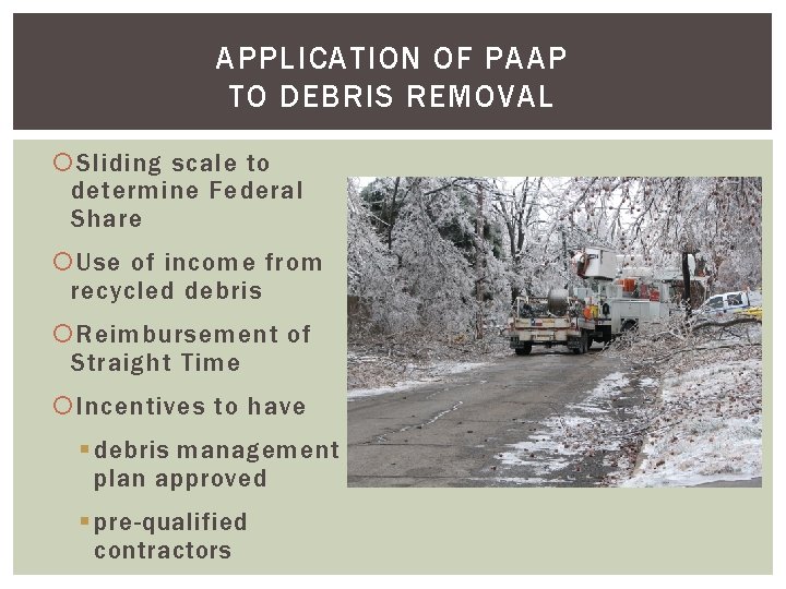 APPLICATION OF PAAP TO DEBRIS REMOVAL Sliding scale to determine Federal Share Use of