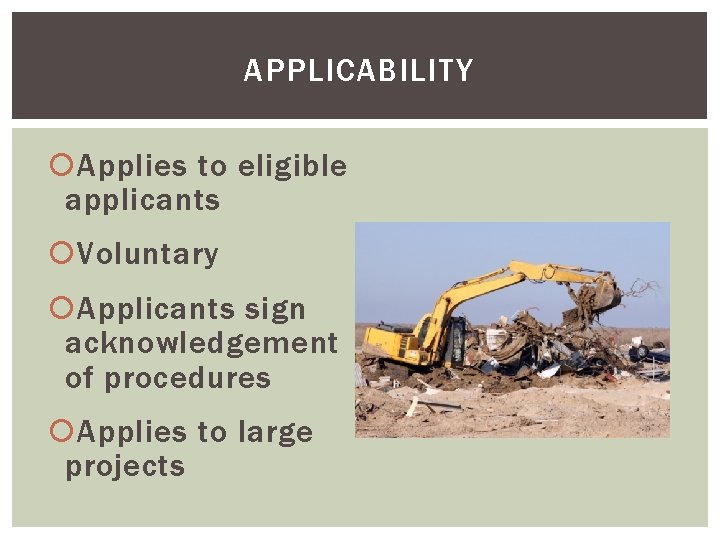 APPLICABILITY Applies to eligible applicants Voluntary Applicants sign acknowledgement of procedures Applies to large