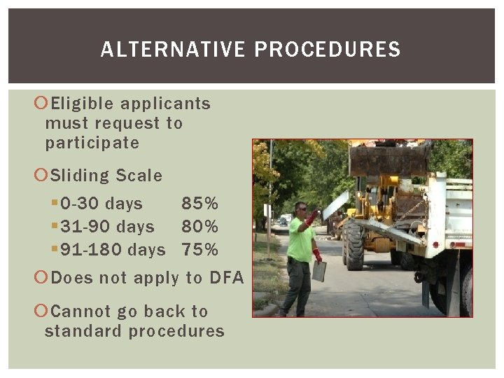 ALTERNATIVE PROCEDURES Eligible applicants must request to participate Sliding Scale § 0 -30 days