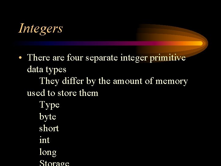 Integers • There are four separate integer primitive data types They differ by the Integers • There are four separate integer primitive data types They differ by the