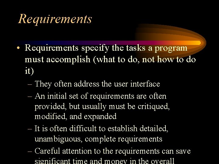 Requirements • Requirements specify the tasks a program must accomplish (what to do, not Requirements • Requirements specify the tasks a program must accomplish (what to do, not