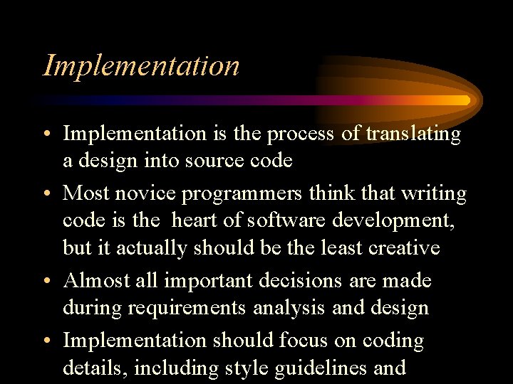 Implementation • Implementation is the process of translating a design into source code • Implementation • Implementation is the process of translating a design into source code •