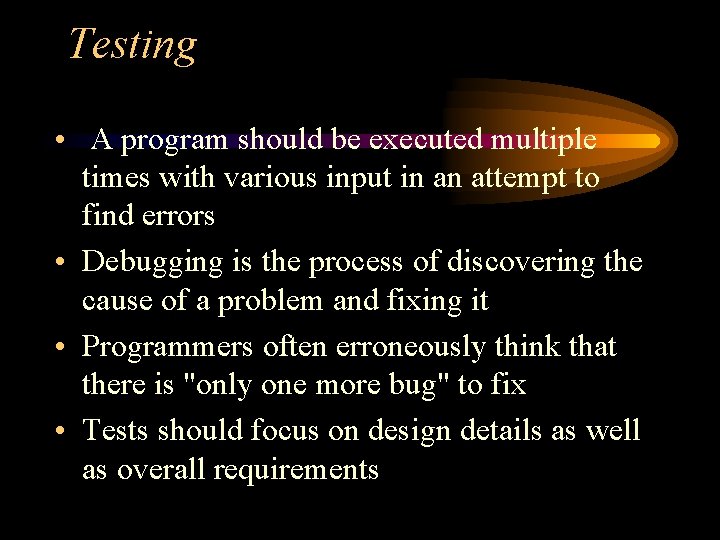 Testing • A program should be executed multiple times with various input in an Testing • A program should be executed multiple times with various input in an