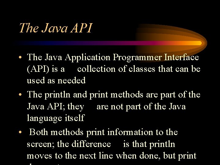 The Java API • The Java Application Programmer Interface (API) is a collection of The Java API • The Java Application Programmer Interface (API) is a collection of