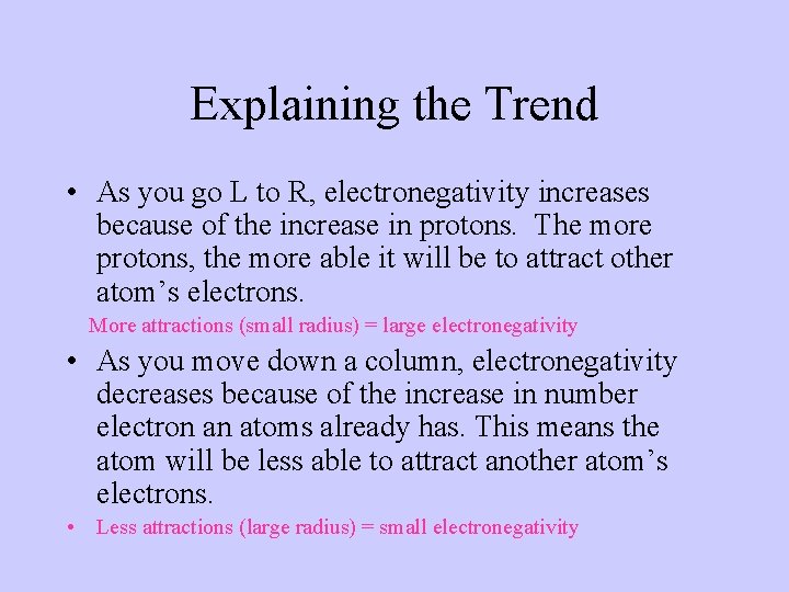 Explaining the Trend • As you go L to R, electronegativity increases because of