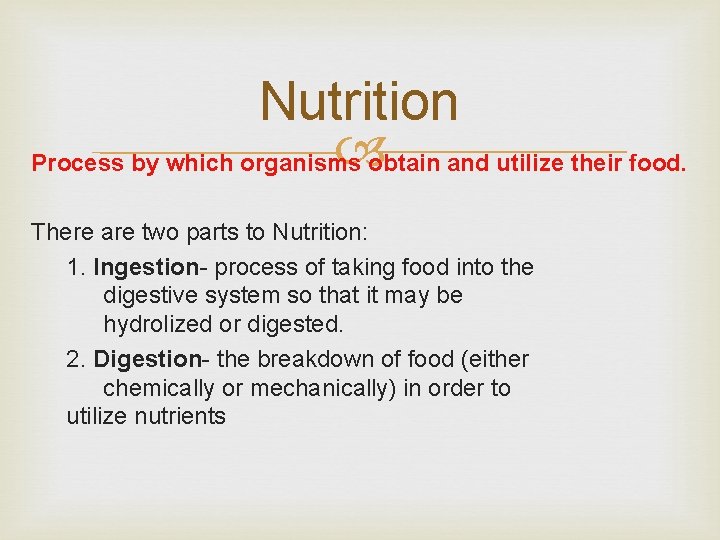 Nutrition obtain and utilize their food. Process by which organisms There are two parts