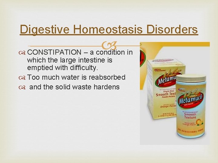 Digestive Homeostasis Disorders CONSTIPATION – a condition in which the large intestine is emptied