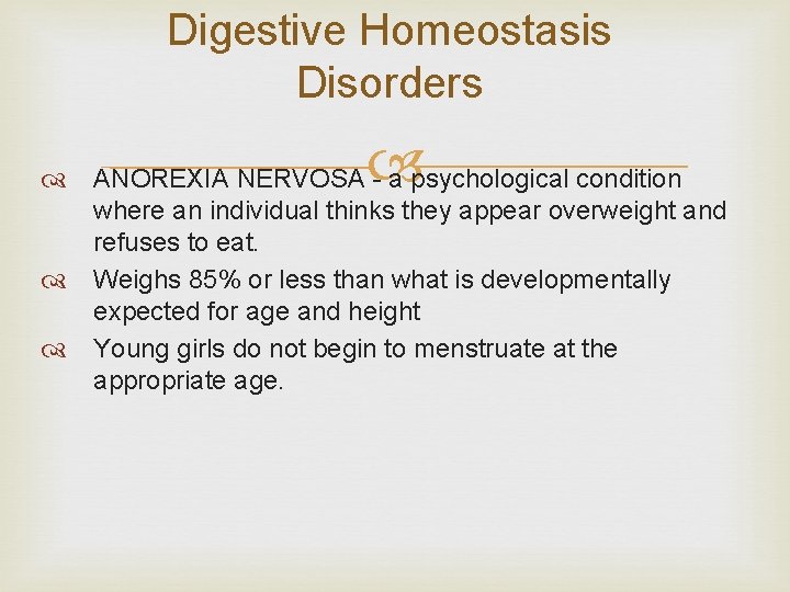Digestive Homeostasis Disorders ANOREXIA NERVOSA - a psychological condition where an individual thinks they