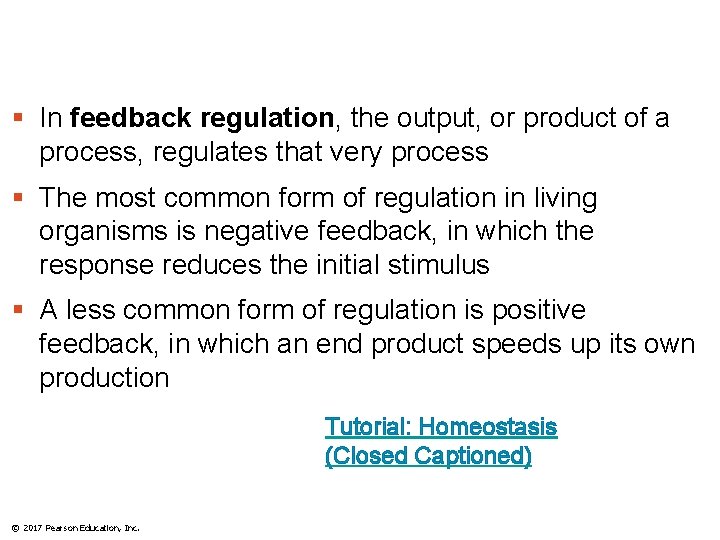§ In feedback regulation, the output, or product of a process, regulates that very