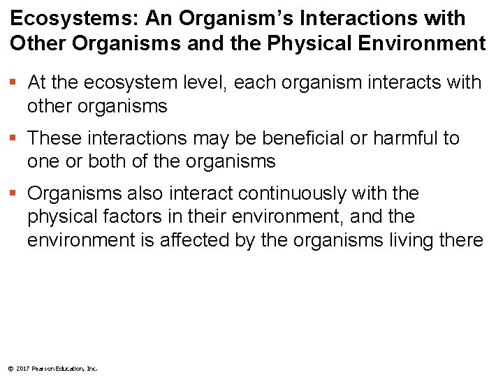 Ecosystems: An Organism’s Interactions with Other Organisms and the Physical Environment § At the