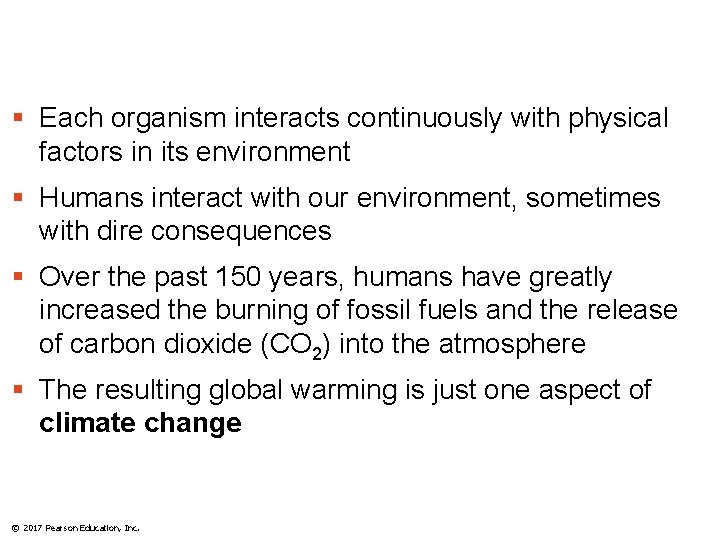 § Each organism interacts continuously with physical factors in its environment § Humans interact