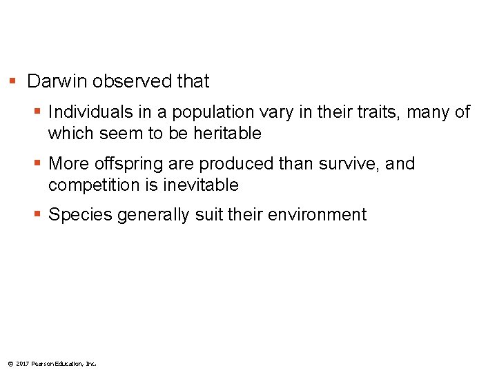 § Darwin observed that § Individuals in a population vary in their traits, many