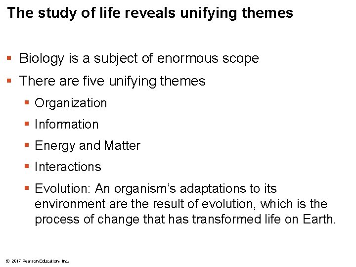 The study of life reveals unifying themes § Biology is a subject of enormous