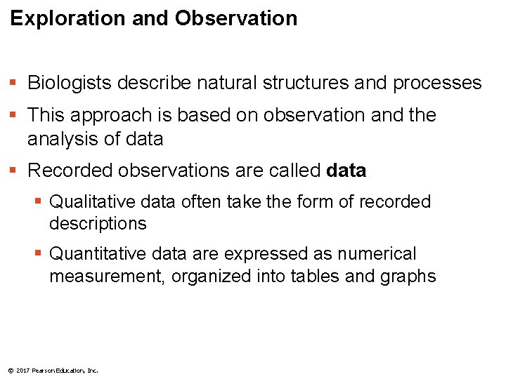 Exploration and Observation § Biologists describe natural structures and processes § This approach is
