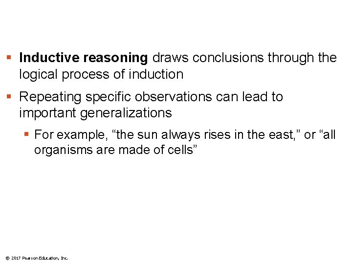 § Inductive reasoning draws conclusions through the logical process of induction § Repeating specific