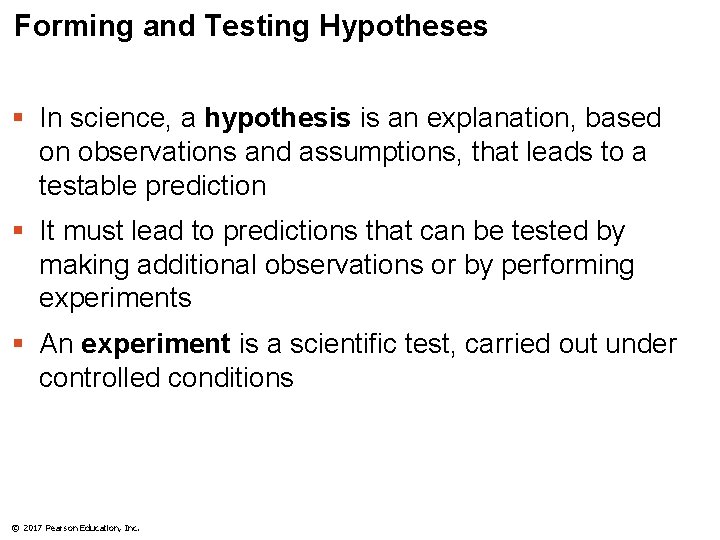 Forming and Testing Hypotheses § In science, a hypothesis is an explanation, based on