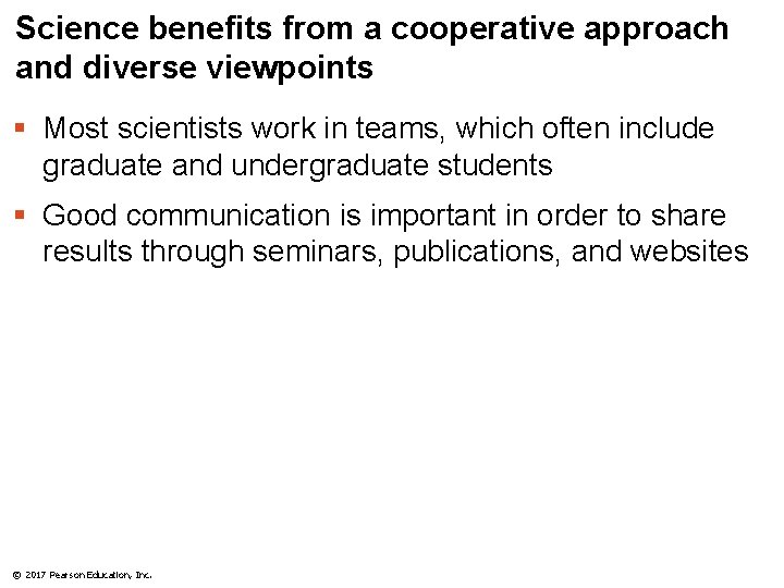 Science benefits from a cooperative approach and diverse viewpoints § Most scientists work in