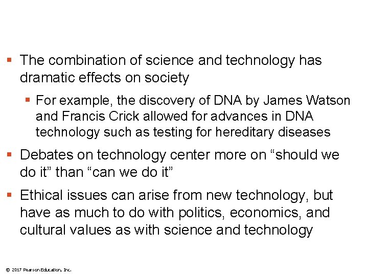 § The combination of science and technology has dramatic effects on society § For