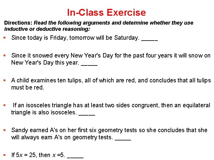 In-Class Exercise Directions: Read the following arguments and determine whether they use inductive or