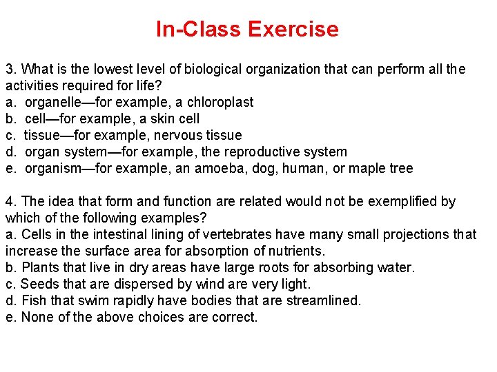In-Class Exercise 3. What is the lowest level of biological organization that can perform