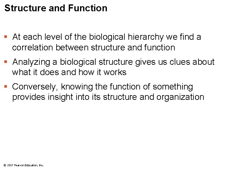 Structure and Function § At each level of the biological hierarchy we find a