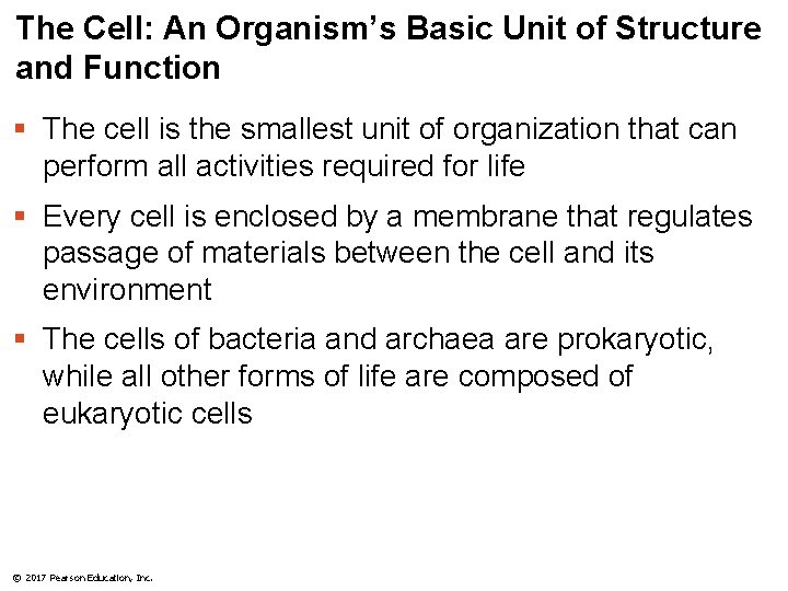 The Cell: An Organism’s Basic Unit of Structure and Function § The cell is