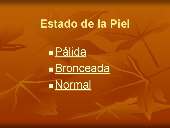 Estado de la Piel Pálida n Bronceada n Normal n 