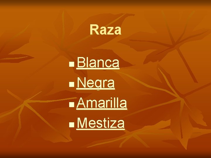 Raza Blanca n Negra n Amarilla n Mestiza n 