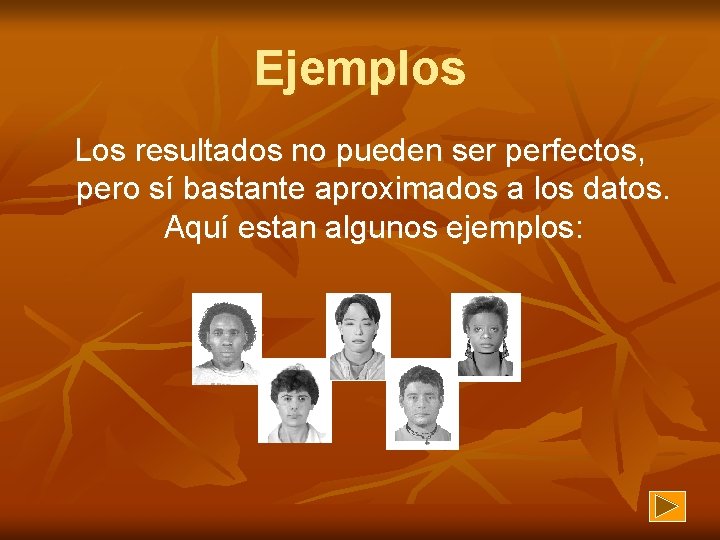 Ejemplos Los resultados no pueden ser perfectos, pero sí bastante aproximados a los datos.