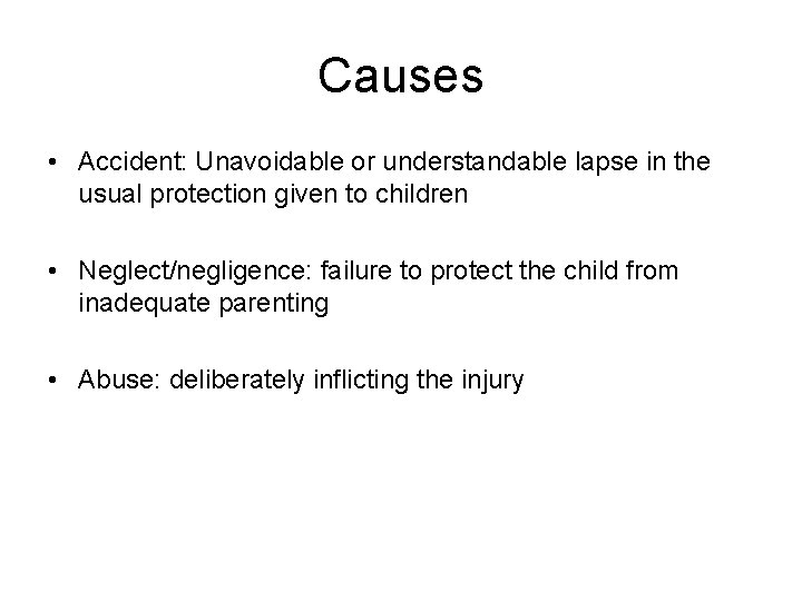 Causes • Accident: Unavoidable or understandable lapse in the usual protection given to children