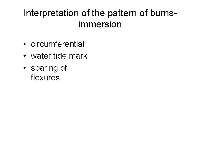 Interpretation of the pattern of burnsimmersion • circumferential • water tide mark • sparing
