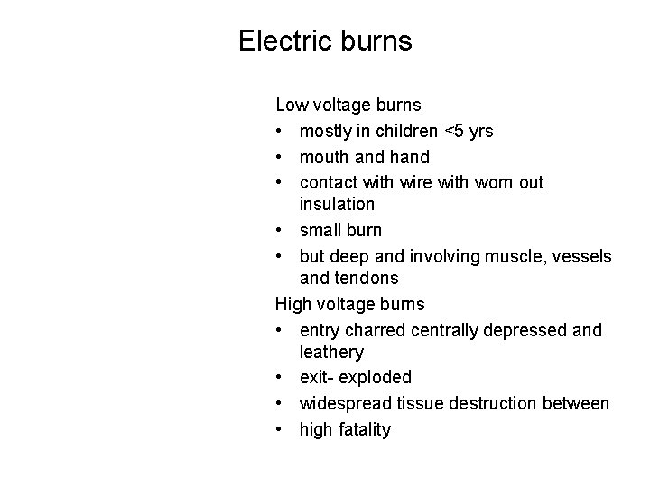 Electric burns Low voltage burns • mostly in children <5 yrs • mouth and