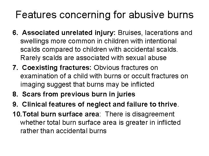 Features concerning for abusive burns 6. Associated unrelated injury: Bruises, lacerations and swellings more