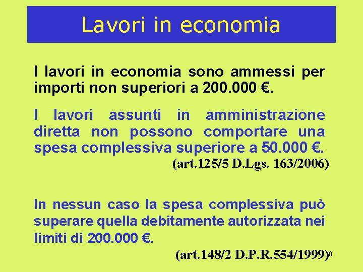 Lavori in economia I lavori in economia sono ammessi per importi non superiori a