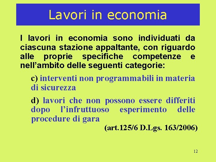 Lavori in economia I lavori in economia sono individuati da ciascuna stazione appaltante, con