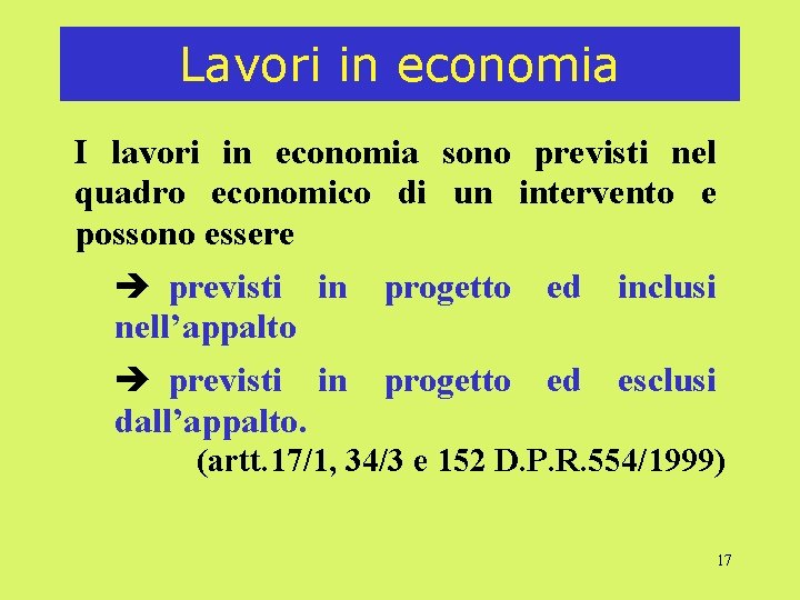 Lavori in economia I lavori in economia sono previsti nel quadro economico di un