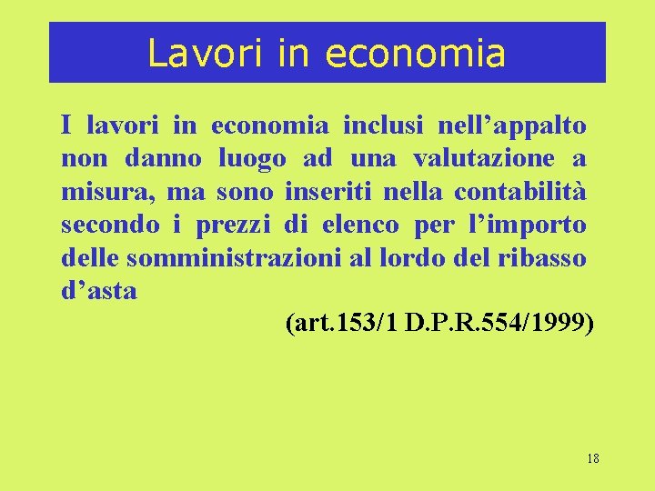 Lavori in economia I lavori in economia inclusi nell’appalto non danno luogo ad una